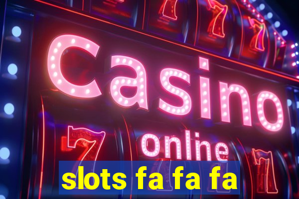 slots fa fa fa