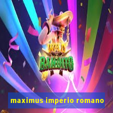 maximus imperio romano