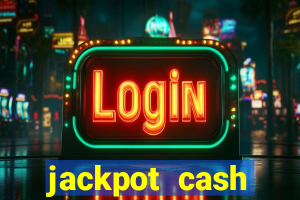 jackpot cash slots-jogos de cassino