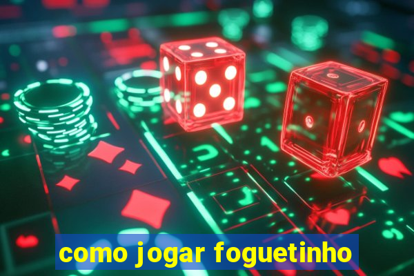 como jogar foguetinho