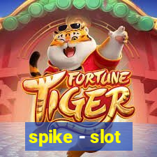 spike - slot