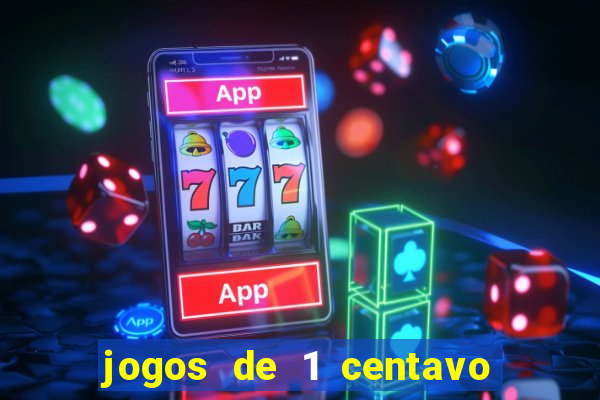 jogos de 1 centavo no pixbet