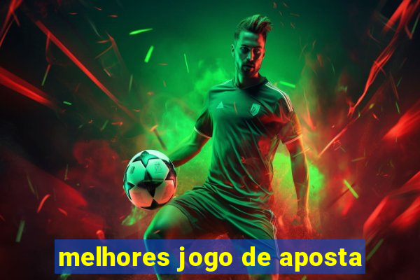 melhores jogo de aposta