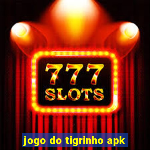 jogo do tigrinho apk