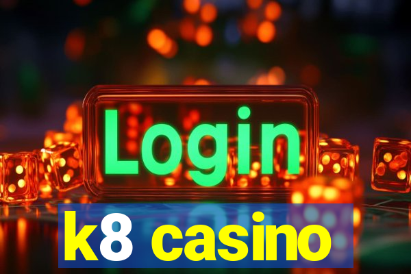 k8 casino