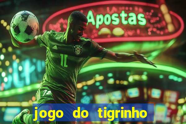 jogo do tigrinho gratis online