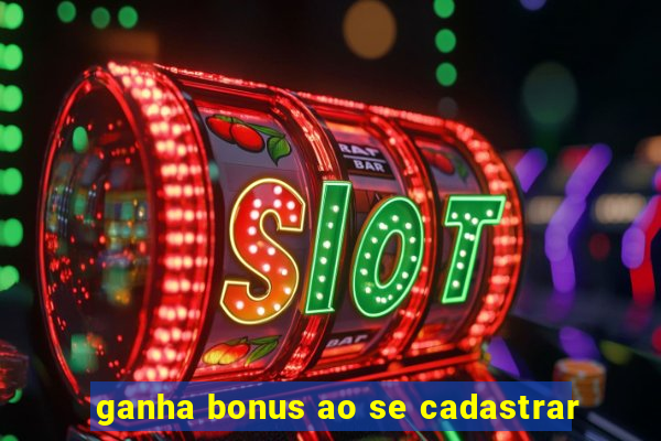 ganha bonus ao se cadastrar