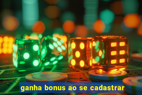 ganha bonus ao se cadastrar