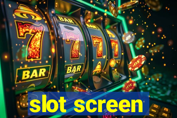 slot screen