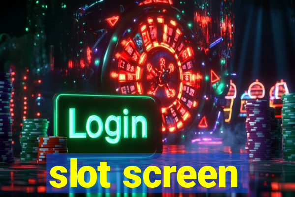 slot screen