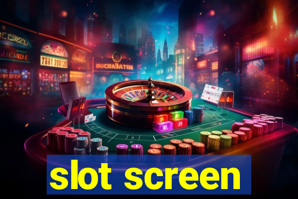 slot screen