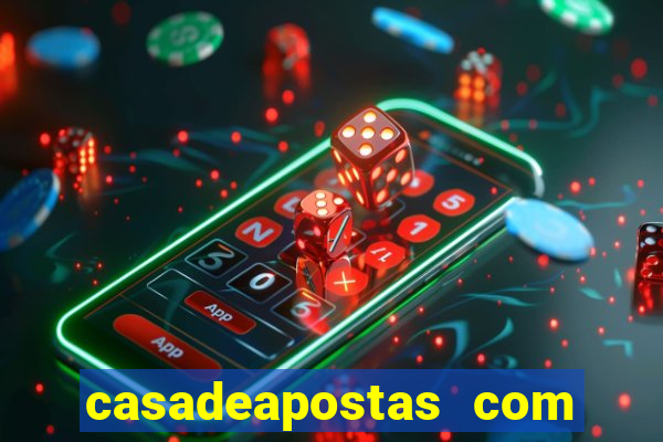 casadeapostas com é confiavel