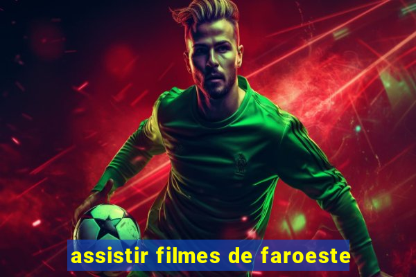 assistir filmes de faroeste