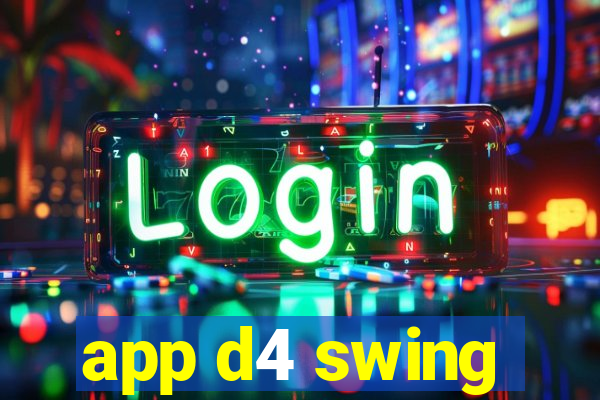 app d4 swing