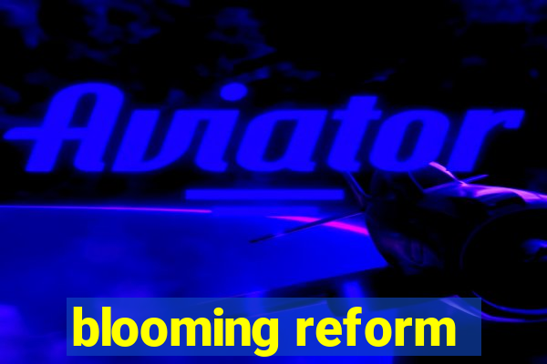 blooming reform