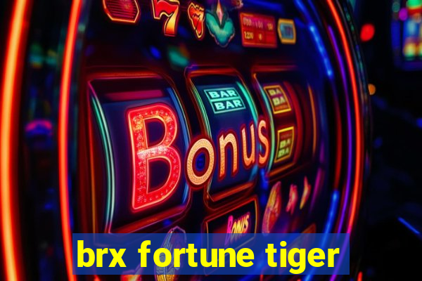 brx fortune tiger