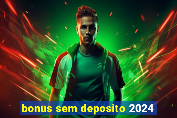 bonus sem deposito 2024