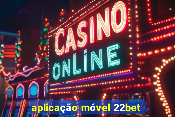 aplicação móvel 22bet