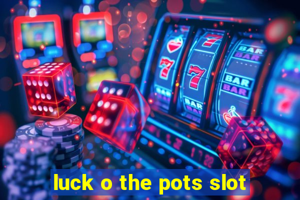 luck o the pots slot