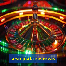 sesc piatã reservas