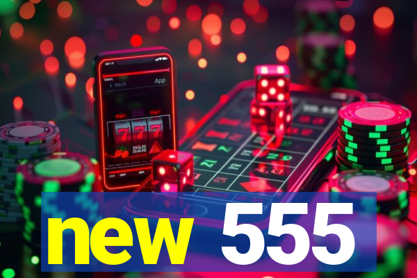 new 555