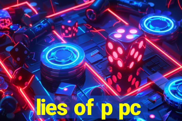 lies of p pc