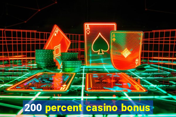 200 percent casino bonus