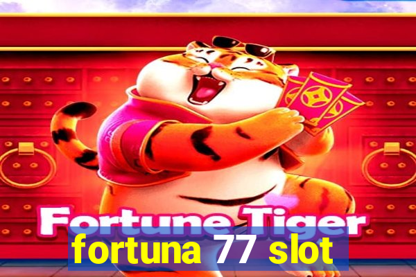 fortuna 77 slot