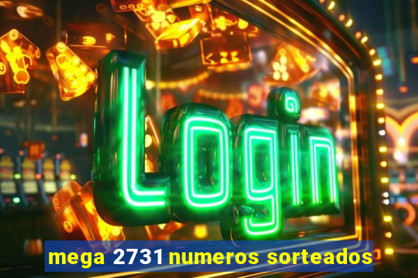 mega 2731 numeros sorteados