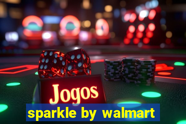 sparkle by walmart