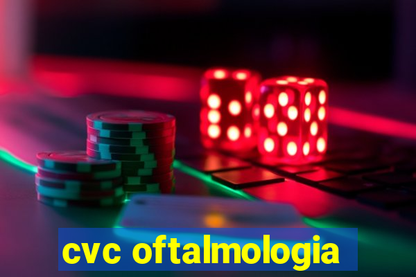 cvc oftalmologia