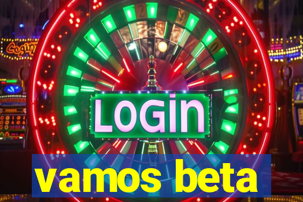 vamos beta