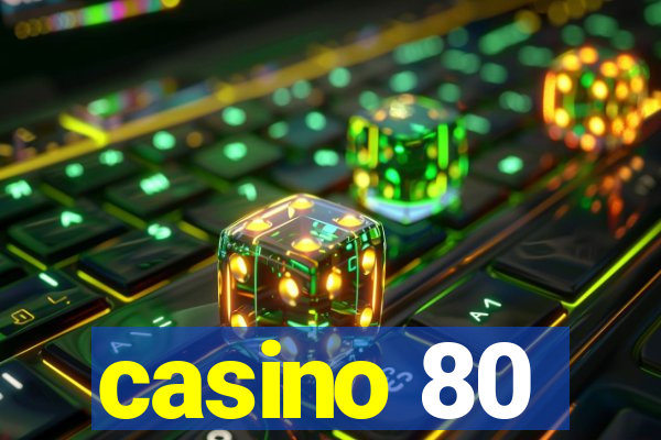 casino 80