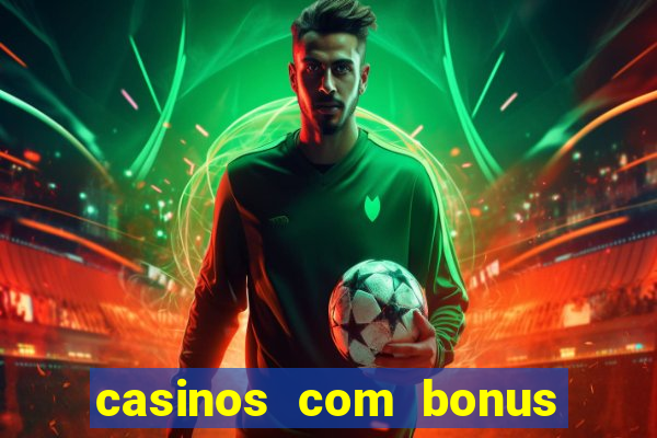 casinos com bonus de registro