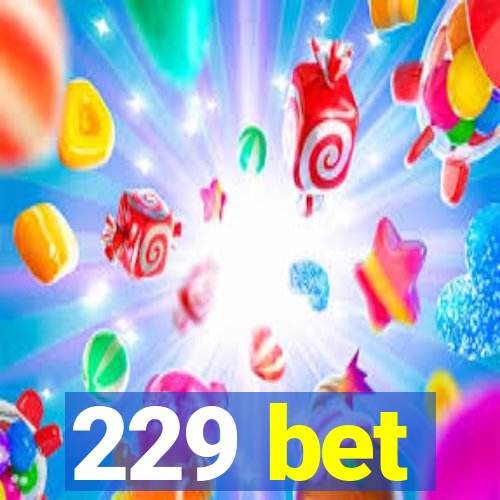 229 bet