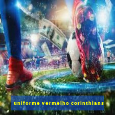 uniforme vermelho corinthians