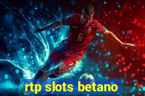 rtp slots betano