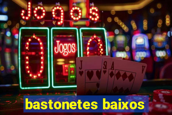 bastonetes baixos