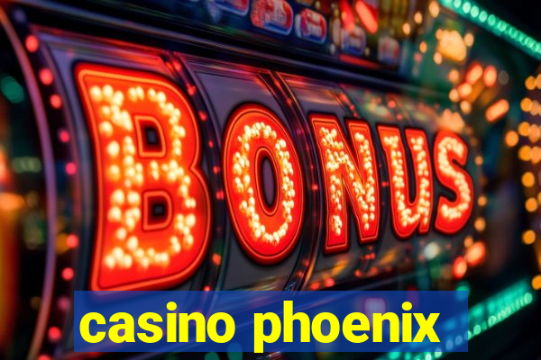 casino phoenix