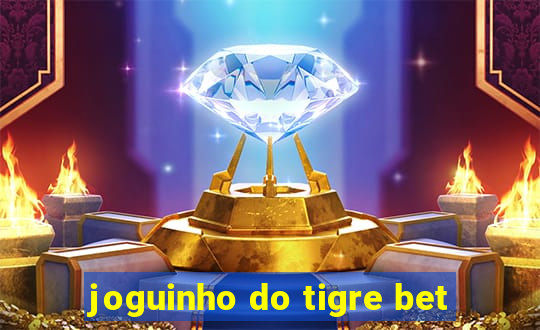 joguinho do tigre bet