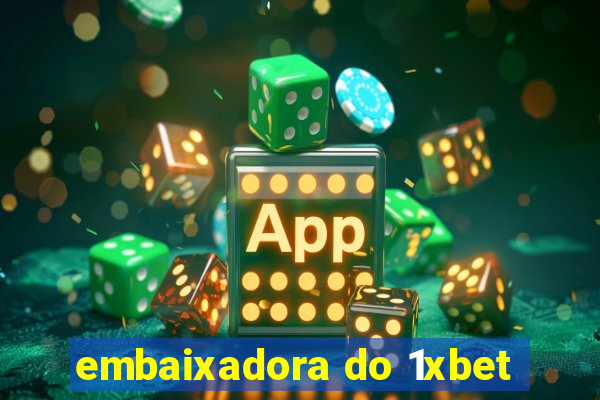 embaixadora do 1xbet