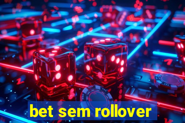 bet sem rollover