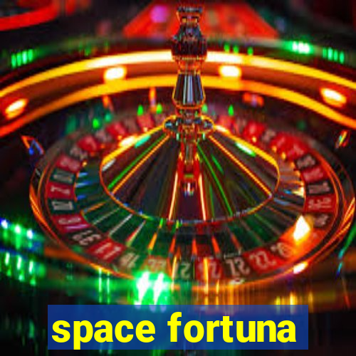 space fortuna