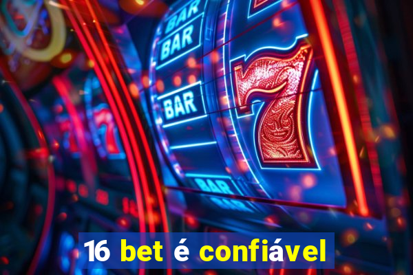 16 bet é confiável