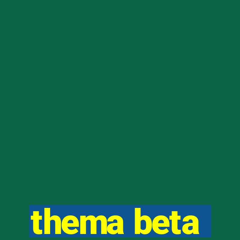 thema beta