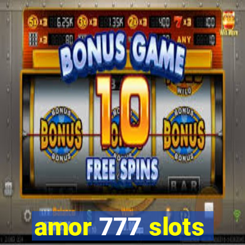 amor 777 slots