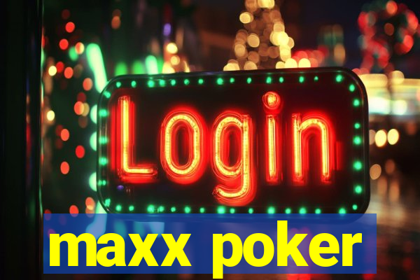 maxx poker