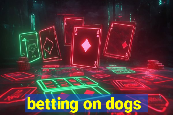 betting on dogs