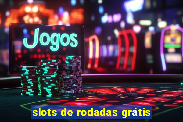 slots de rodadas grátis