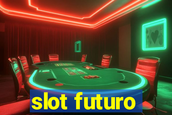 slot futuro